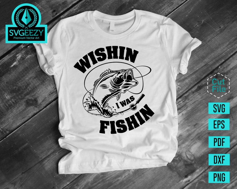 Wishin I was Fishin, Fishing SVG, Bass svg, Fishing Cut file, Fisherman Gift, Fishing Sign, Bass Fishing SVG, Fisherman svg, Fishing Hook image 8