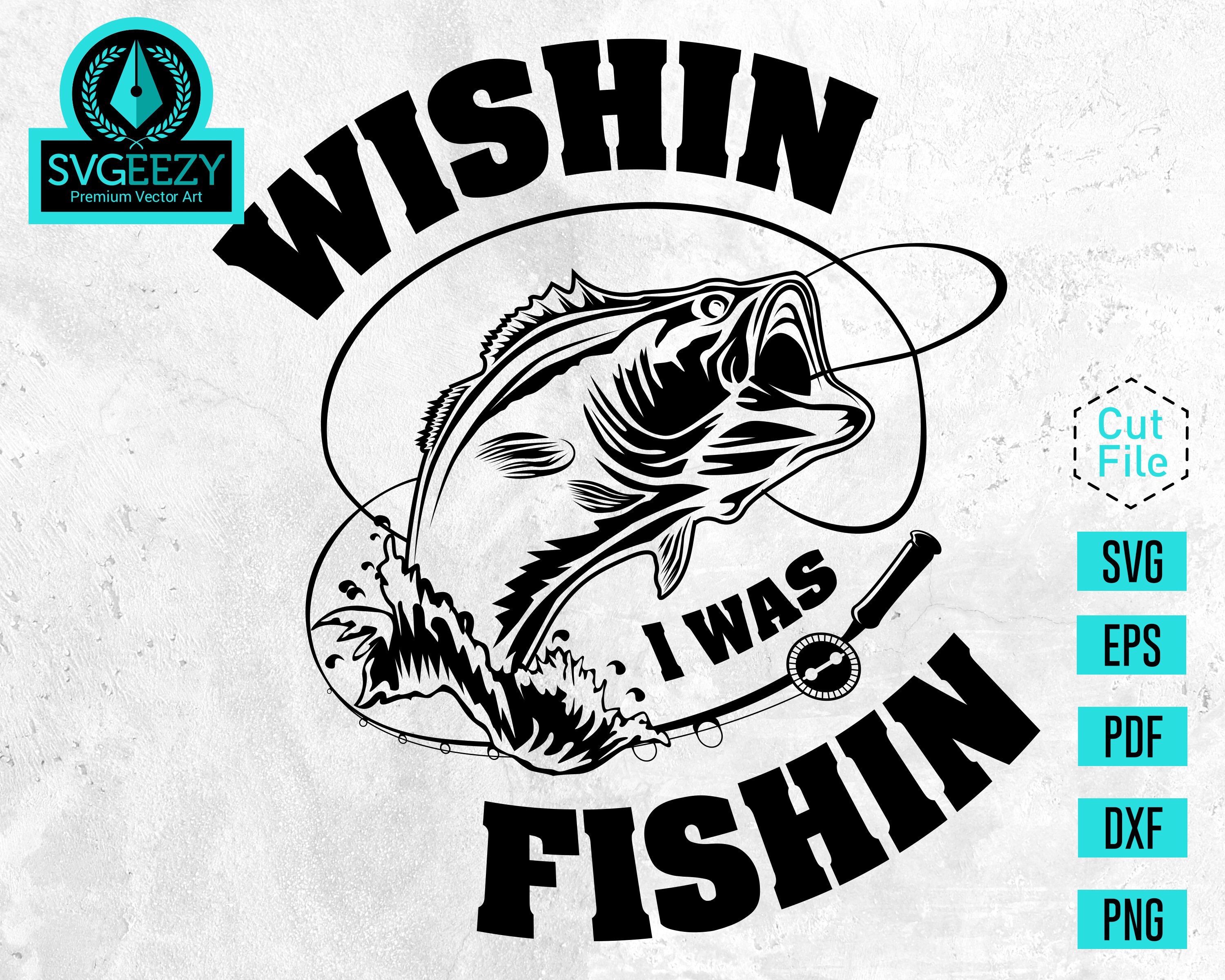 Download Wishin I Was Fishin Fishing Svg Bass Svg Fishing Cut File Etsy