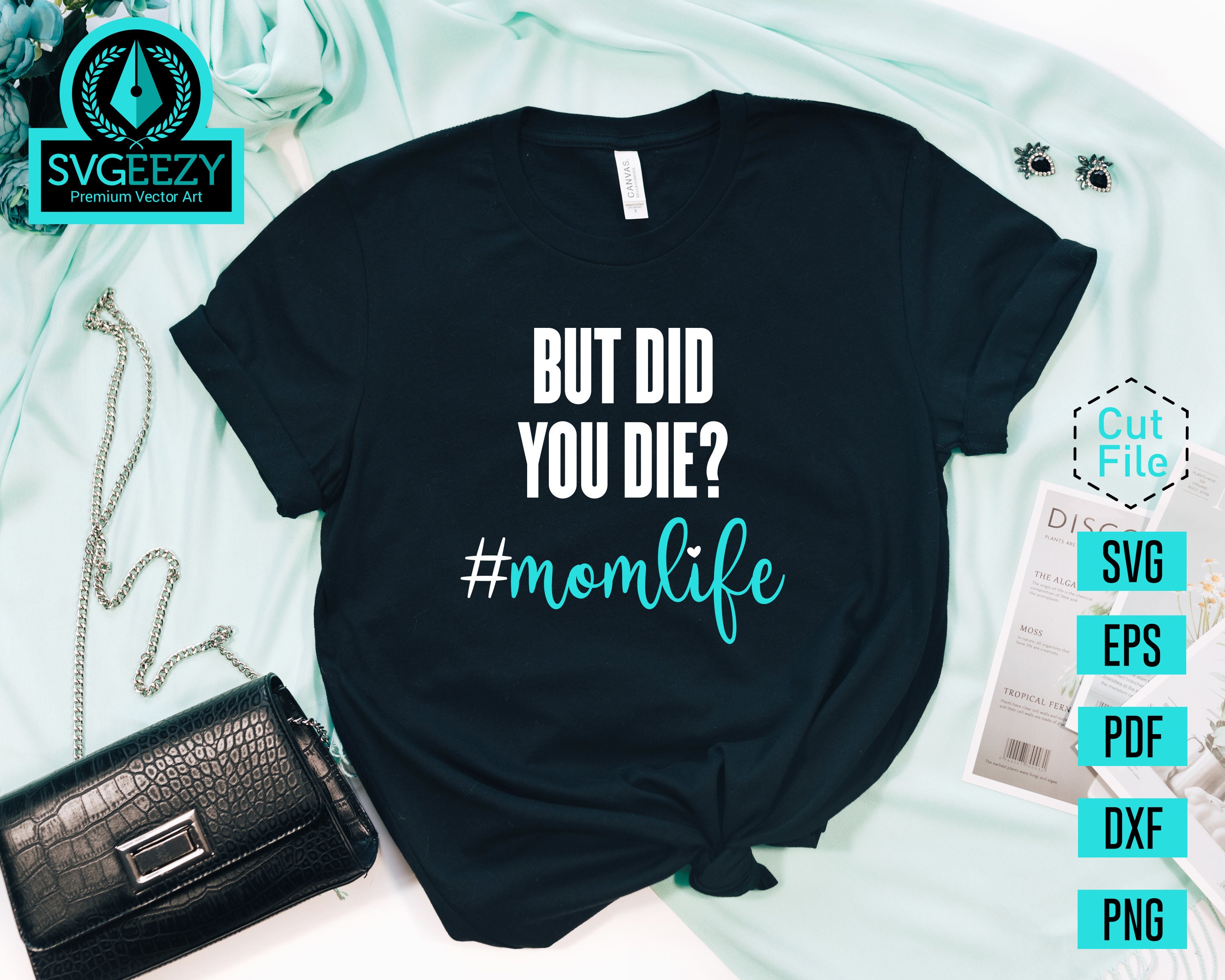 But Did You Die Mom Life SVG Mom Life SVG but Did You Die | Etsy
