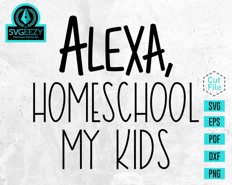 Download Alexa Homeschool My Kids SVG Distance Learning Online | Etsy