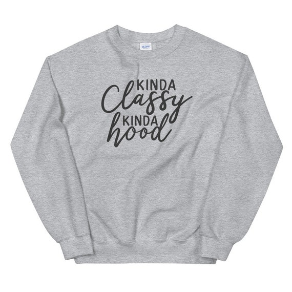 kinda classy kinda hood sweatshirt