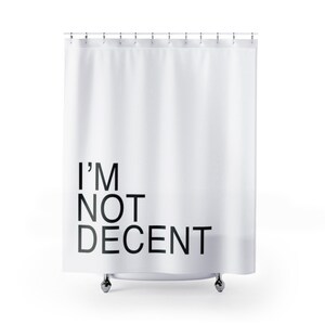 I'm Not Decent - Funny Shower Curtain | bathroom decor | text shower curtain | get naked shower curtain | bath curtain | water resistant