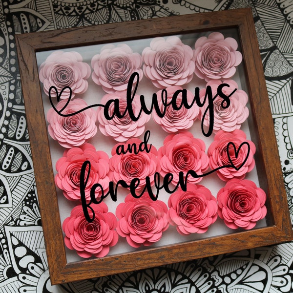 Always And Forever | Flower | Shadow Box | Rose Flowers Shadow Box | Quote | Christmas Gift | For Her | Anniversary | Permanent Vinyl