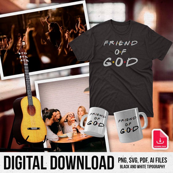 Friend of God | PNG PDF SVG files | Friend of God tv style show | Friend of God sublimation | Friend of God dtf