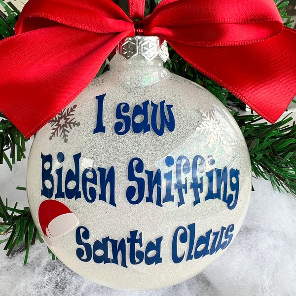 Funny Biden Christmas Ornament. I saw Biden Sniffing Santa. Glittered , white with bow. Funny , gag gift , keepsake. White elephant