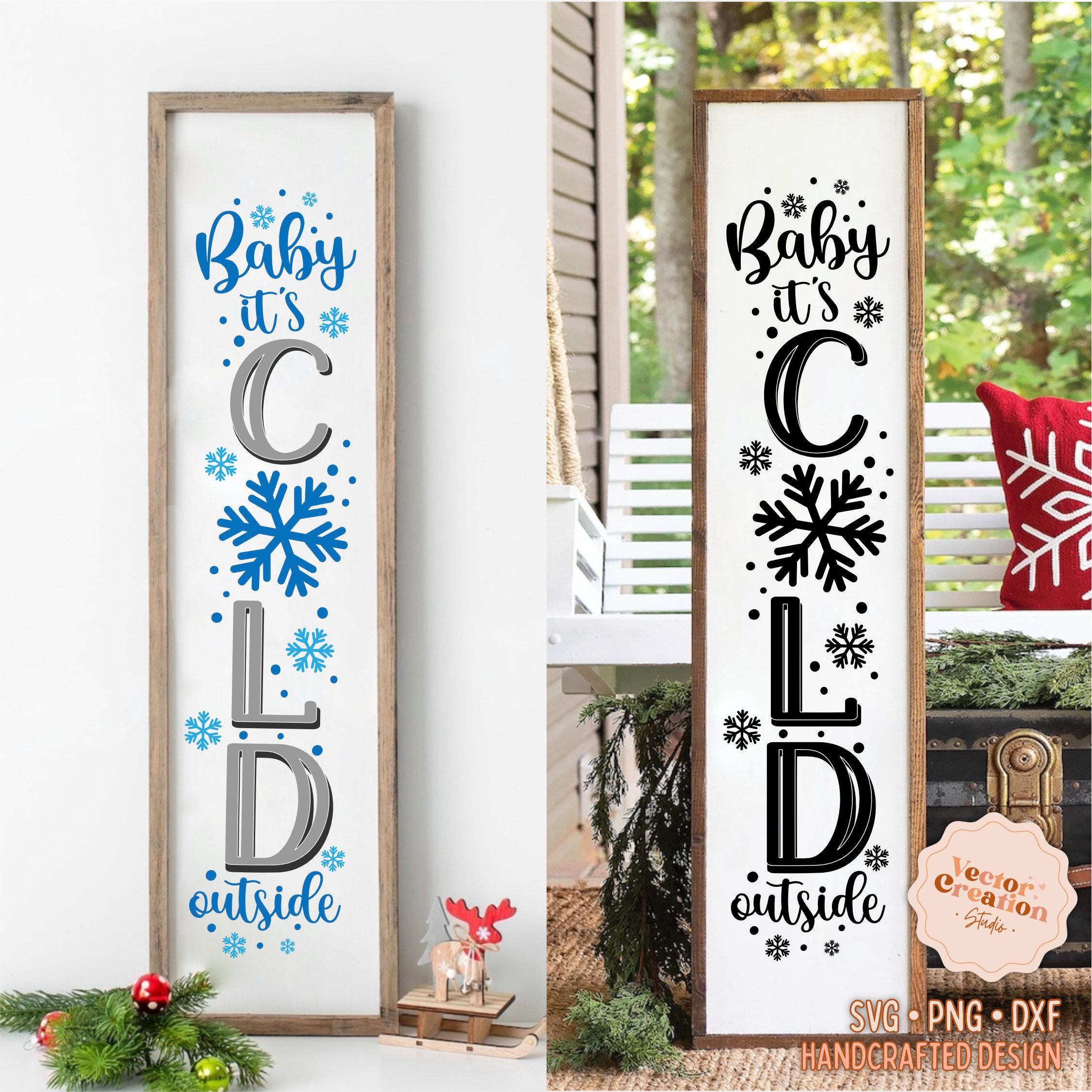 Baby It's Cold Outside SVG Cut File, Christmas Porch Sign Svg ...