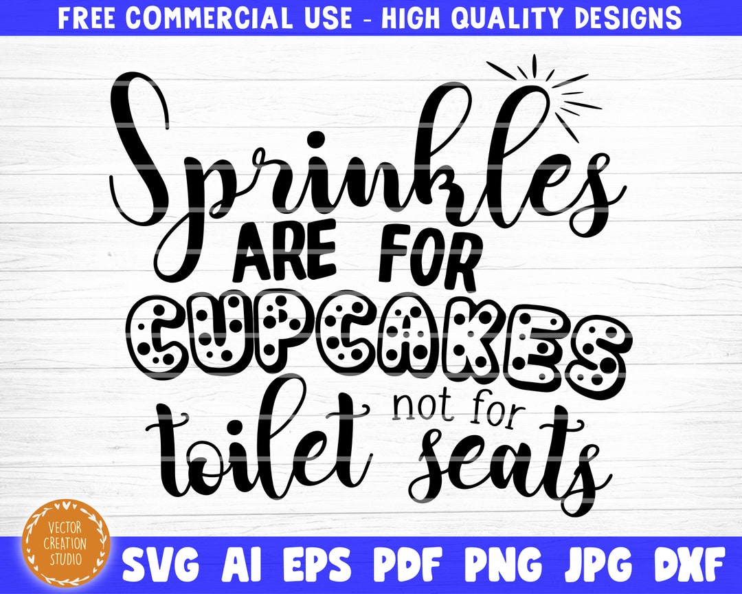 Sprinkles Are for Cupcakes Not for Toilet Seats Svg File - Etsy