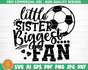 Little Sister Biggest Fan SVG Cut File, Vector Printable Clipart, Soccer SVG, Soccer Sister SVG, Sister Shirt Print Svg, Soccer Fan Svg