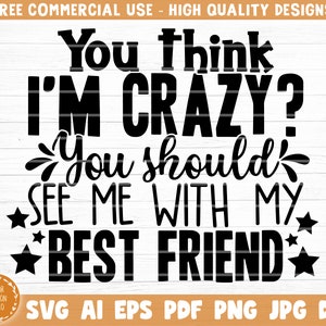 Sie sollten mich mit meinem besten Freund Svg-Datei, Vektor druckbare Clipart, Freundschaft Zitat Svg, Freundschaft sagen Svg, lustige Freundschaft Svg sehen