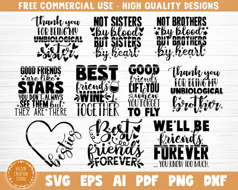 May include: A set of nine black and white SVG cut files featuring friendship quotes. The quotes include "Best Friends Wine Together", "Good Friends Lift You When You Forget To Fly", "Not Sisters By Blood But Sisters By Heart", "We'll Be Friends Forever", "Best Friends Forever", "Thank You For Being My Unbiological Sister", "Thank You For Being My Unbiological Brother", "Good Friends Are Like Stars You Don't Always See Them But They Are There", and "Bestie".