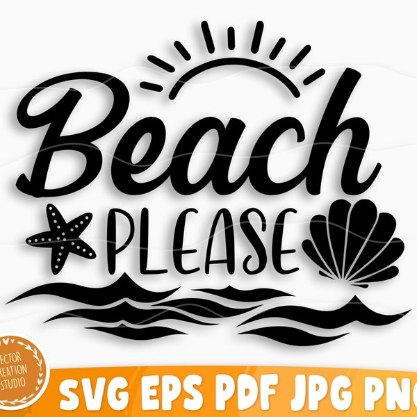 Beach Please Svg File, Beach Please Vector Printable Clipart, Summer Beach Quote Svg, Beach Quote Cricut, Beach Life Svg, Sea Life Svg