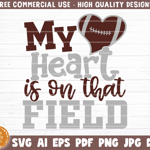 Football My Heart Is On That Field  SVG Cut File, Football Life SVG, Vector Printable Clip Art, Football Mom Dad Sister Shirt Print Svg