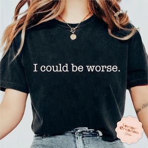 Podría ser peor (Png), sarcasmo (Png), sarcástico (Png), cita divertida (Png), camiseta con humor divertido (Png), cita atrevida (Png), cita sarcástica (Png), camiseta con cita divertida (Png)