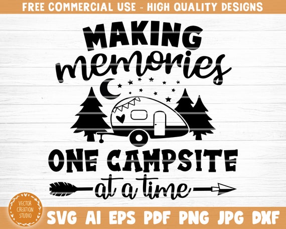 Download Making Memories One Campsite At A Time Svg File Vector Etsy