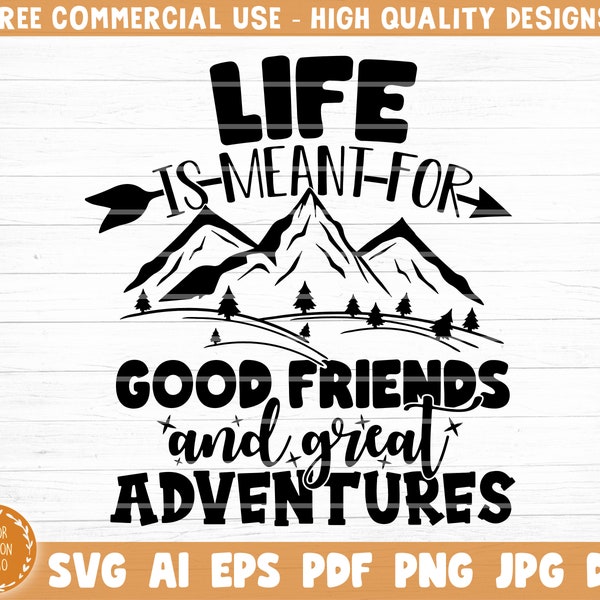 Life Is Meant For Friends And Adventures Svg File, Vector Printable Clipart, Friendship Quote Svg,Funny Friendship Day Saying Svg