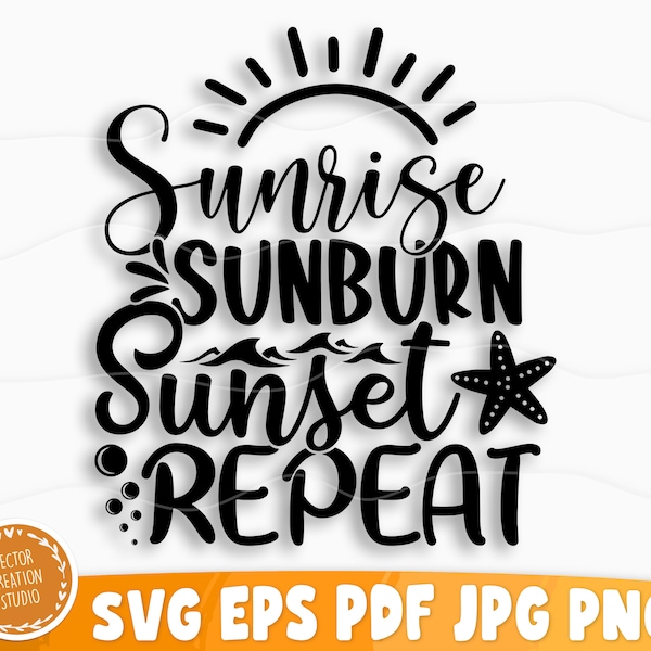 Sunrise Sunburn Sunset Repeat Svg File, Vector Printable Clipart, Summer Beach Quote Svg, Beach Quote Cricut, Beach Life Svg, Sea Life Svg