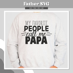 Minhas pessoas favoritas me chamam de Papa Svg, Dad Svg, Father Svg, Father’s Day Svg, Dad Quote Svg, Best Dad Ever Svg, Daddy Svg, Dad Svg Bundle, Png