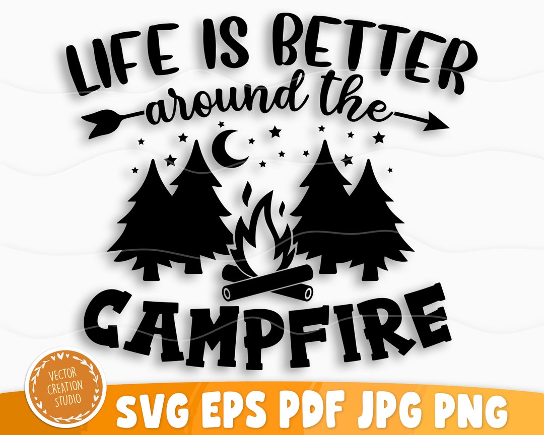 Life is Better Around the Campfire Svg Camping SVG Bundle 