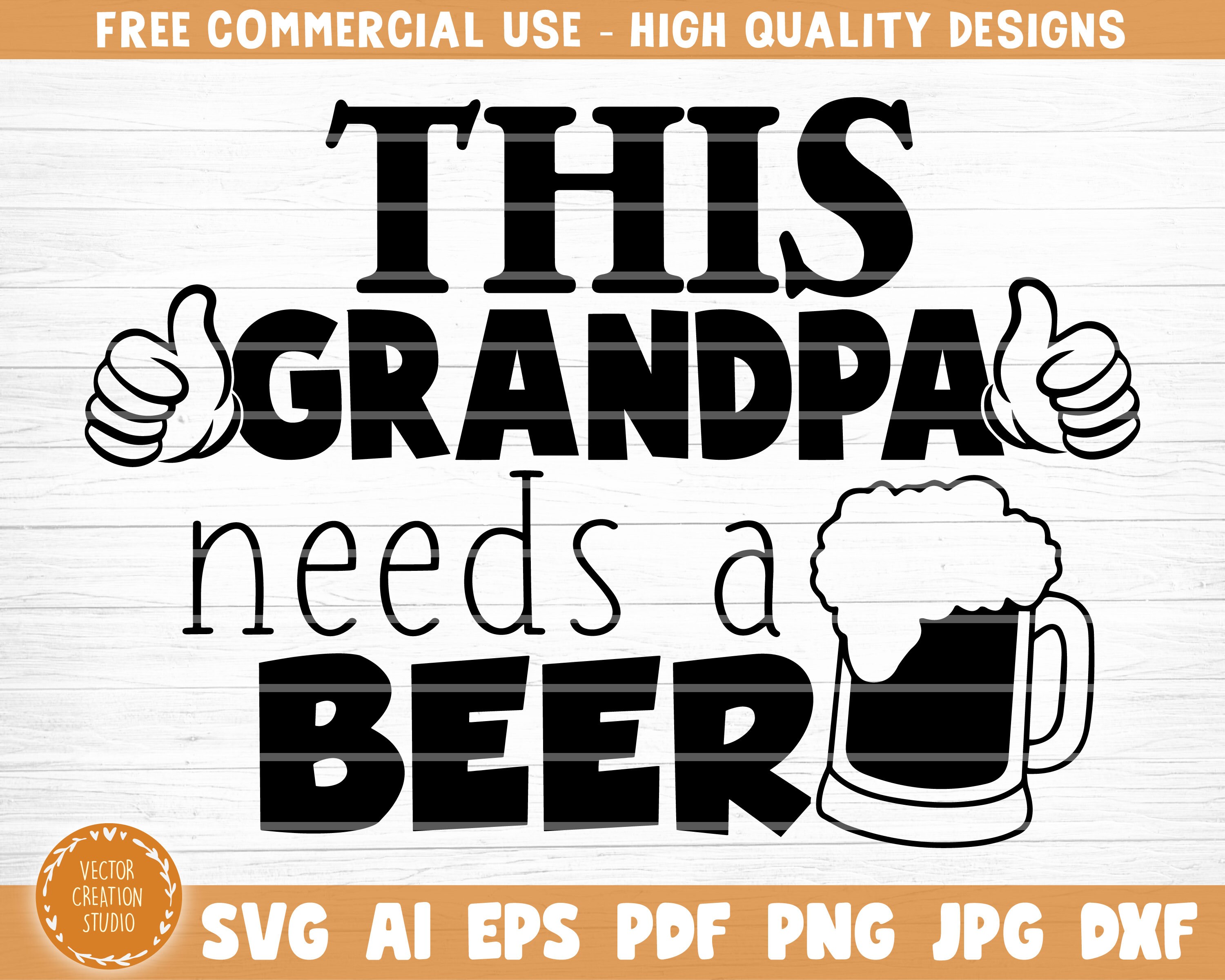Download This Grandpa Needs A Beer Svg Cut File Grandpa Vector Etsy