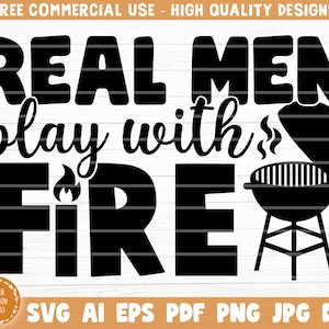 Uomini veri giocano con il fuoco File in formato Svg, clipart stampabile vettoriale, citazione divertente per barbecue in formato Svg, barbecue Grill Sayings Svg, stampa maglietta BBQ, decalcomania
