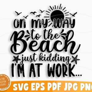 Op mijn weg naar het strand grapje ik ben op het werk Svg-bestand, Vector afdrukbare Clipart, Summer Beach citeer Svg, strand citeer Cricut