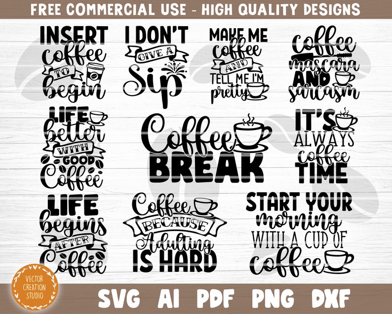 May include: A set of 10 black and white coffee-themed SVG cut files. The text includes phrases like "Insert Coffee to Begin", "Life Better With Good Coffee", "Coffee Break", "It's Always Coffee Time", and "Start Your Morning With a Cup of Coffee".