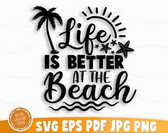 Life Is Better At The Beach Svg File, Vector Printable Clipart, Summer Beach Quote Svg, Beach Quote Cricut, Beach Life Svg, Sea Life Svg