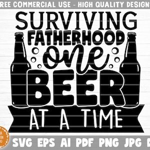 Surviving Fatherhood One Beer At A Time SVG Cut File, Beer Svg Bundle, Funny Beer Quotes, Beer Dad Shirt Mug Svg, Beer Lover Svg, Cricut