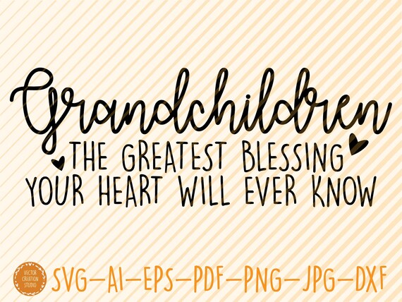 Grandchildren Quote Svg Cut File Grandchildren Vector | Etsy