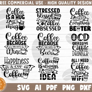 May include: Nine black and white coffee-themed SVG cut files. The text includes phrases like "Coffee is a hug in a mug", "Stressed Blessed and Coffee Obsessed", "Coffee Makes Everything Better", "Coffee Because It's Too Early for Wine", "Coffee Because It's Too Early for Beer", "OCD Obsessive Coffee Drinker", "Happiness is a Cup of Coffee", "Coffee is Always a Good Idea", and "All I Need is Coffee and Wifi".