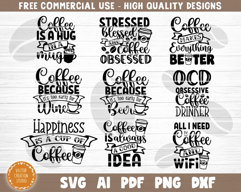 May include: Nine black and white coffee-themed SVG cut files. The text includes phrases like "Coffee is a hug in a mug", "Stressed Blessed and Coffee Obsessed", "Coffee Makes Everything Better", "Coffee Because It's Too Early for Wine", "Coffee Because It's Too Early for Beer", "OCD Obsessive Coffee Drinker", "Happiness is a Cup of Coffee", "Coffee is Always a Good Idea", and "All I Need is Coffee and Wifi".