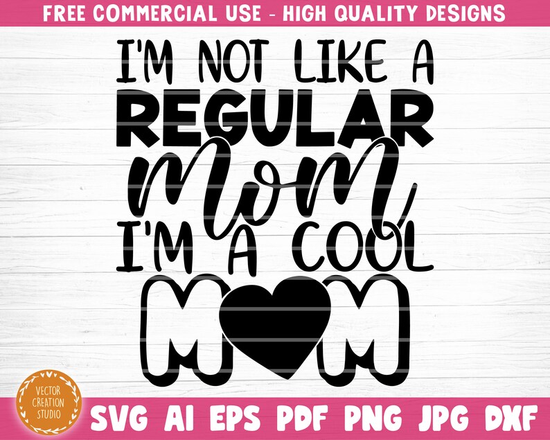 Download Mama Saying I M Not Like A Regular Mom I M Cool Mom Svg File Mama Sign Funny Mom Quote Svg Mom Gift Svg Vector Printable Clipart Decal Clip Art Art Collectibles Deshpandefoundationindia Org