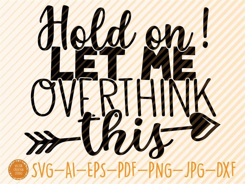 Hold On Let Me Overthink This Svg File Vector Printable | Etsy