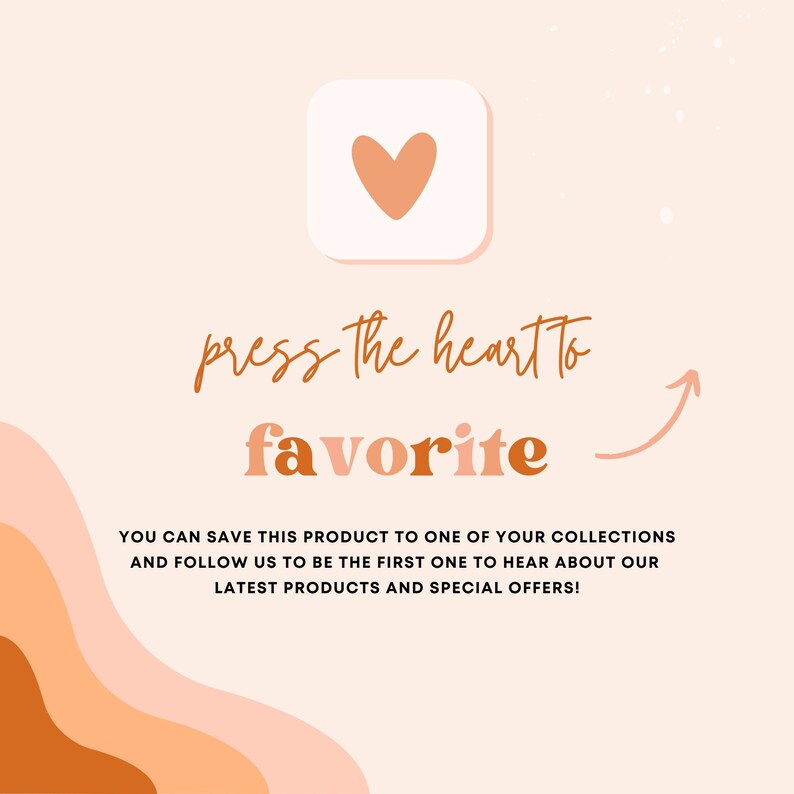 May include: A graphic with a peach-colored background features a heart icon and the words "press the heart to favorite." Additional text encourages saving products and following for updates on new items and offers.