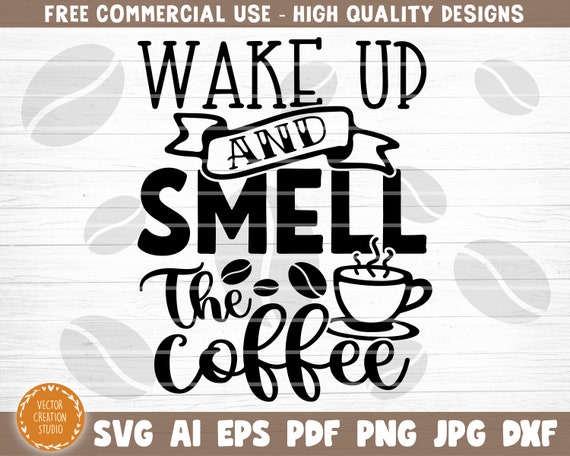 Download Wake Up And Smell The Coffee Svg Cut File Coffee Svg Bundle Etsy