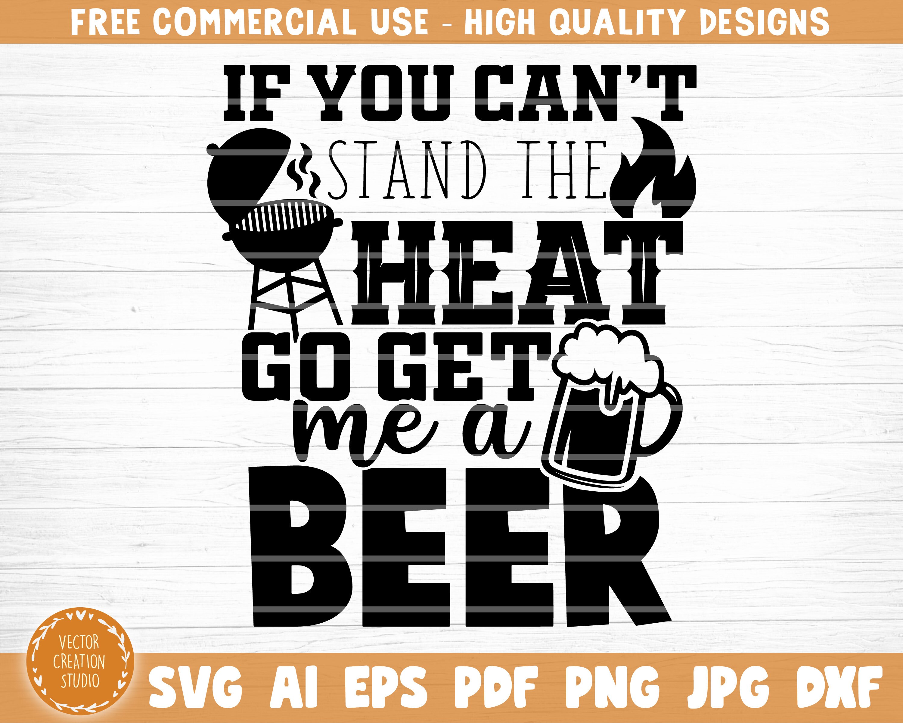 If You Can't Stand the Heat Go Get Me A Beer Svg File - Etsy