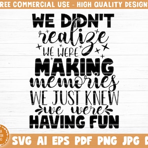 We wisten niet dat we waren het maken van herinneringen Svg Bestand, Vector Afdrukbare Clipart, Vriendschap Quote Svg, Funny Friendship Day Saying Svg