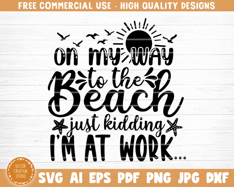 Download Clip Art Art Collectibles Summer Beach Quote Svg Vector Printable Clipart Beach Quote Cricut On My Way To The Beach Just Kidding I M At Work Svg File
