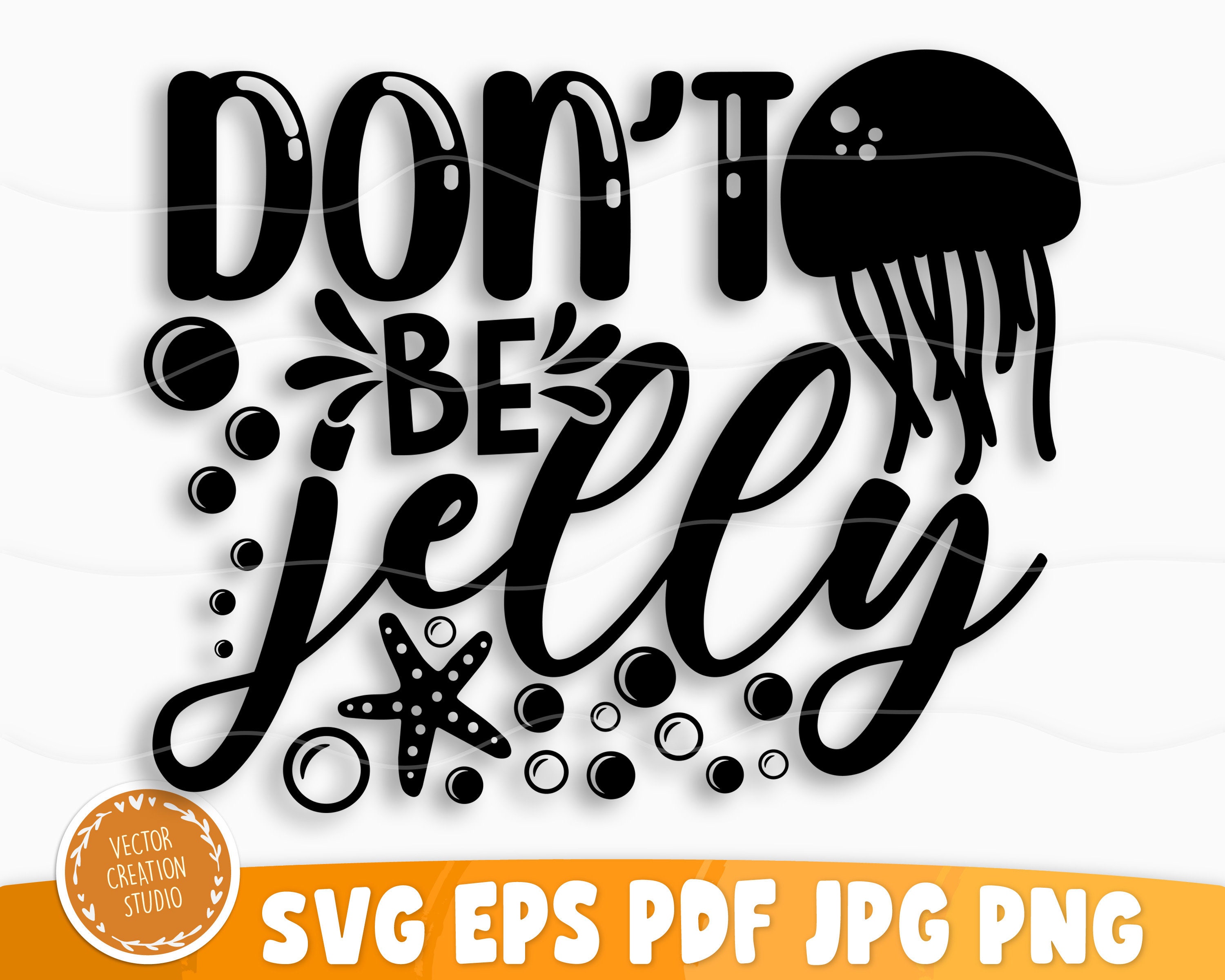 Don't Be Jelly Svg File Vector Printable Clipart Summer Etsy México