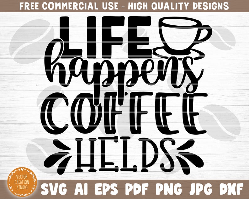 Download Silhouette Cricut Love Coffee Svg Coffee Mug Svg Sarcastic Coffee Quote Svg Life Happens Coffee Helps Svg Cut File Coffee Svg Bundle Clip Art Art Collectibles Mukena Id