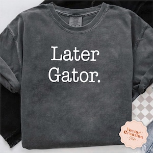 Later Gator Png, Sarkasmus Png, sarkastisches Png, lustiges Zitat Png, lustiges Humor Hemd, freches Zitat Png, sarkastisches Png, lustiges Zitat Hemd