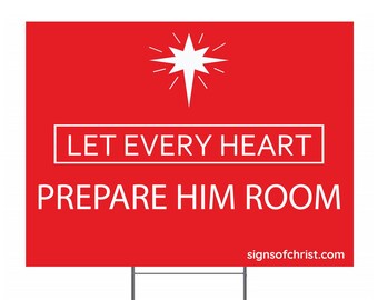 Let every heart prepare Him room Yard Sign