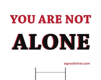 You are not alone yard sign