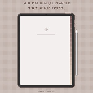 May include: A digital planner cover with a minimalist design. The cover is white with a small flower icon and two lines. The cover is on a tablet with a brown gradient on the right side. The text "MINIMAL DIGITAL PLANNER" and "minimal cover" is at the top of the image. The text "DESIGNED BY SPOOKYSONY" is at the bottom of the image.