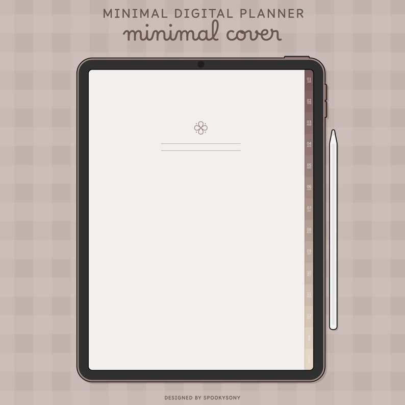 May include: A digital planner cover with a minimalist design. The cover is white with a small flower icon and two lines. The cover is on a tablet with a brown gradient on the right side. The text "MINIMAL DIGITAL PLANNER" and "minimal cover" is at the top of the image. The text "DESIGNED BY SPOOKYSONY" is at the bottom of the image.