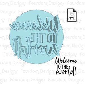 Welcome To The World Imprint Digital Download STL File for Cookie Cutter Fondant Cutter Clay Cutter 3D Model for 3D Printing