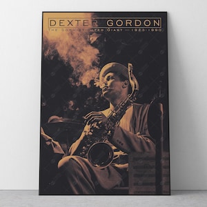 May include: A black and white poster featuring a photo of Dexter Gordon, a jazz saxophonist, playing his saxophone. The poster has the text "Dexter Gordon - The Sophisticated Giant - 1923 - 1990" at the top.