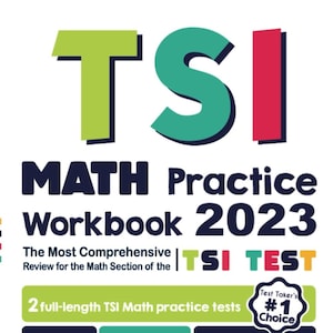 May include: A green, red and yellow TSI logo with the text "MATH Practice Workbook 2023" and "The Most Comprehensive Review for the Math Section of the TSI TEST". The image also includes the text "2 full-length TSI Math practice tests", "Test Taker's #1 Choice", "Comprehensive TSI MATH WorkBook", "Hone Your Math Skills", "Boost Your Confidence", "Overcome Your Exam Anxiety", "Visit EffortlessMath.com/TSI for Online TSI Math Resources", "Recommended by Test Prep Experts", and "Reza Nazari".