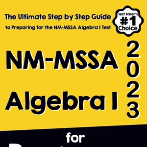 Puede incluir: Una portada de libro amarilla y negra con el título "NM-MSSA Algebra I 2023 para principiantes". La portada incluye el texto "The Ultimate Step by Step Guide" y "Recommended by Test Prep Experts".