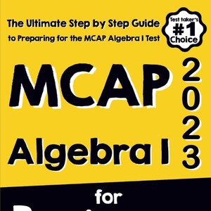 Puede incluir: Cubierta de libro amarilla con texto negro que dice "The Ultimate Step by Step Guide to Preparing for the MCAP Algebra I Test". El título del libro es "MCAP Algebra I 2023 for Beginners". Una estrella amarilla con texto negro que dice "Test Taker's #1 Choice" está en la esquina superior derecha. La cubierta del libro también incluye el texto "Reza Nazari" y "Recommended by Test Prep Experts".
